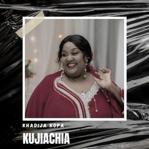 Album Kujiachia from Khadija Kopa