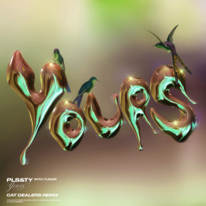 Album Yours (Cat Dealers Remix) oleh PLS&TY