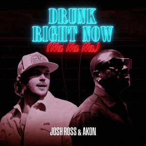 Josh Ross的專輯Drunk Right Now (Na Na Na)