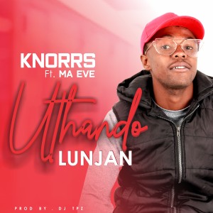 Listen to Uthando Lunjan song with lyrics from knorrs
