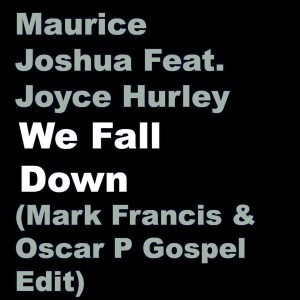 Maurice Joshua的專輯We Fall Down (Mark Francis & Oscar P Gospel Edit)