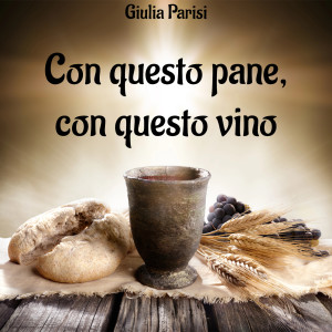 收听Giulia Parisi的Con questo pane, con questo vino歌词歌曲