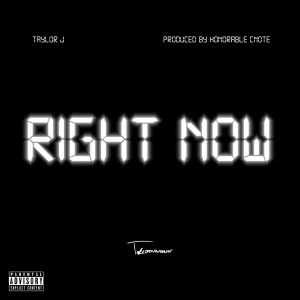 Album Right Now (Explicit) from Taylor J
