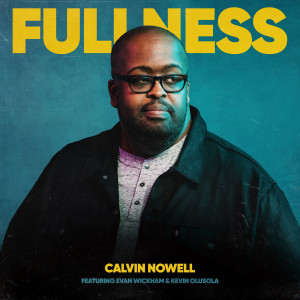 Listen to Fullness song with lyrics from Calvin Nowell