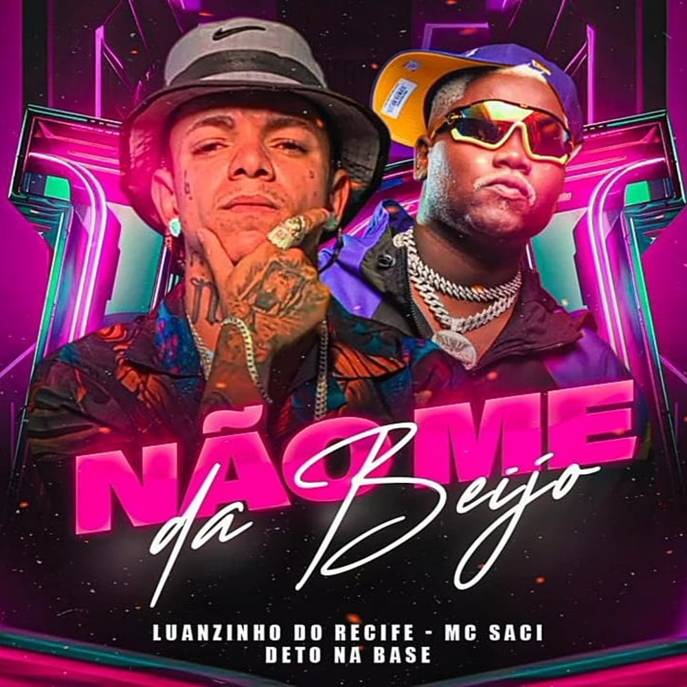 Não Me da Beijo (feat. MC Saci) (Explicit)