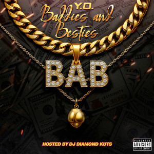 Listen to Baddies and Besties (Explicit) song with lyrics from Y.O.