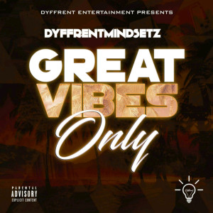 Listen to Great Vibes Only (Explicit) song with lyrics from DyffrentMindSetz