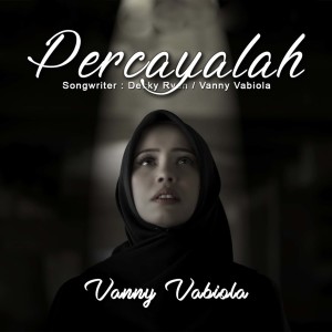 Listen to Percayalah song with lyrics from Vanny Vabiola