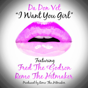 I Want You Girl (feat. Fred the Godson & Remo the Hitmaker) (Explicit) dari Remo The Hitmaker