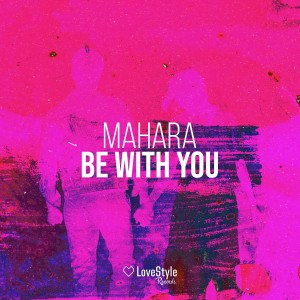 ดาวน์โหลดและฟังเพลง Be with You (Extended Mix) พร้อมเนื้อเพลงจาก Mahara
