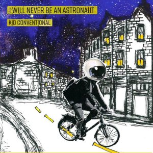 Kid Conventional的專輯I Will Never Be an Astronaut