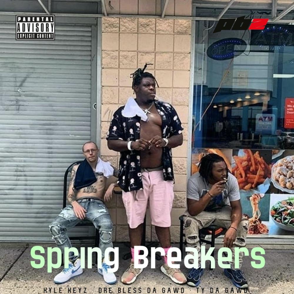 Spring Breakers (feat. Dre Bless Da Gawd & TY Da Gawd) (Explicit)