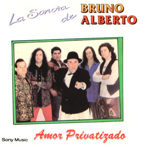 La Sonora de Bruno Alberto的專輯Amor Privatizado