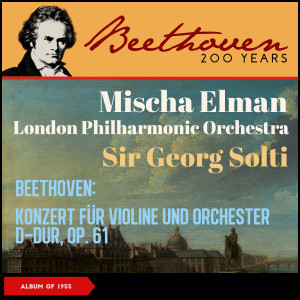 Mischa Elman的专辑Beethoven: Konzert für Violine und Orchester D-Dur, op. 61