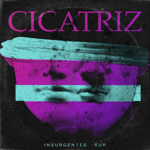 Listen to Cicatriz song with lyrics from Insurgentes Sur