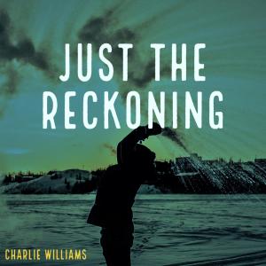 Charlie Williams的專輯Just the Reckoning