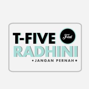Dengarkan lagu Jangan Pernah nyanyian T-Five dengan lirik