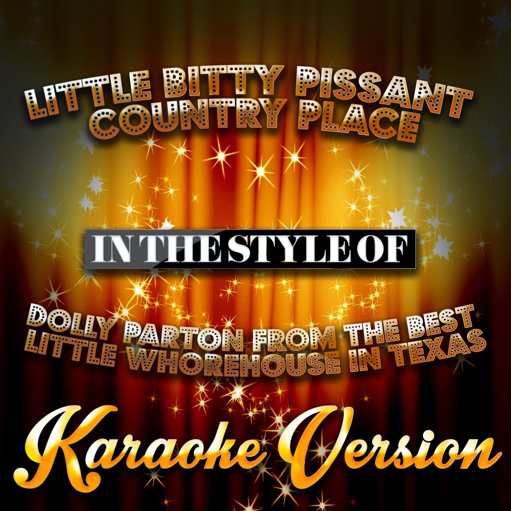Little Bitty Pissant Country Place (In the Style of Dolly Parton from the Best Little Whorehouse in Texas) [Karaoke Version] (Karaoke Version)