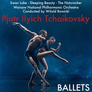 Album Pjotr Ilyich Tchaikovsky; Ballets from Warsaw National Philharmonic Orchestra