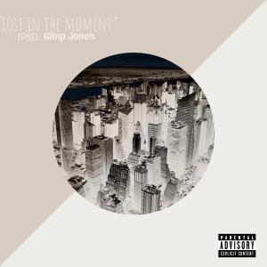 收聽Gimp Jones的Lost In The Moment (Explicit)歌詞歌曲