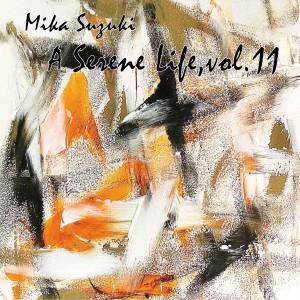 Mika Suzuki的專輯A Serene Life, Vol.11