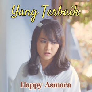 收听Happy Asmara的Yang Terbaik歌词歌曲