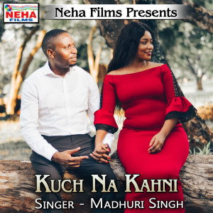 Dengarkan lagu Kuch Na Kahni nyanyian Madhuri Singh dengan lirik