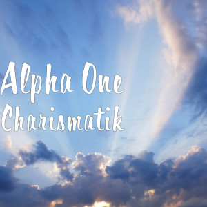 Listen to Charismatik song with lyrics from Alpha One