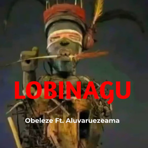 Listen to Lobinagu song with lyrics from Obeleze