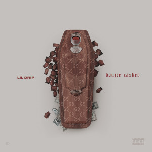 收听Lil Drip的Boujee Casket (Explicit)歌词歌曲
