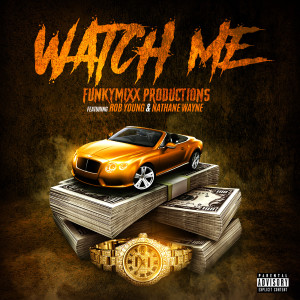 收聽FunkyMixx Productions的Watch Me (Explicit)歌詞歌曲