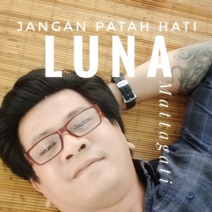 收聽Mattagati的Jangan Patah Hati Luna歌詞歌曲