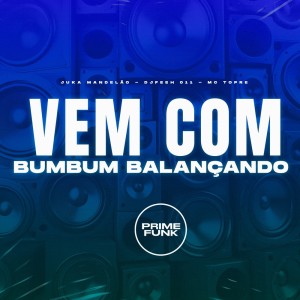 Listen to Vem Com Bumbum Balançando song with lyrics from Juka Mandelão