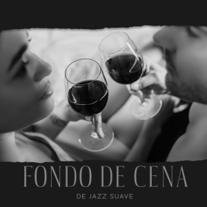 Album Fondo de Cena de Jazz Suave (Jazz Instrumental Suave Romántico, Momentos Íntimos) from 
