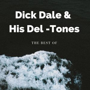 อัลบัม The Best of Dick Dale & His Del -Tones ศิลปิน Dick Dale & His Del -Tones