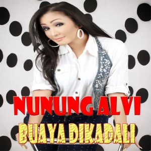 Dengarkan BUAYA DIKADALI lagu dari Nunung Alvi dengan lirik