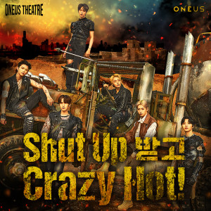 Album ONEUS THEATRE : Shut Up 받고 Crazy Hot! oleh ONEUS