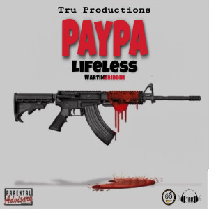 Dengarkan lagu Lifeless Wartimeriddim (Explicit) nyanyian Paypa dengan lirik