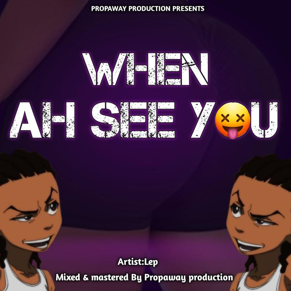 When Ah See You
