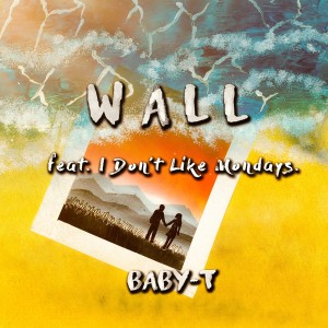 ดาวน์โหลดและฟังเพลง Wall พร้อมเนื้อเพลงจาก BABY-T