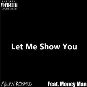 Dengarkan Let Me Show You (feat. Money Man) (Explicit) lagu dari Milan Rosard dengan lirik