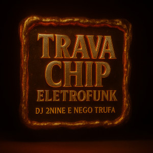 ดาวน์โหลดและฟังเพลง Trava Chip Eletrofunk (Explicit) พร้อมเนื้อเพลงจาก Nego Trufa