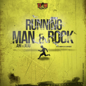 Running Man & Rock (feat. Ani, Ju Ju & Dj Jayhood)