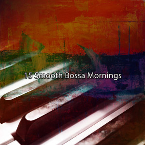 Album 15 Smooth Bossa Mornings from Peaceful Piano