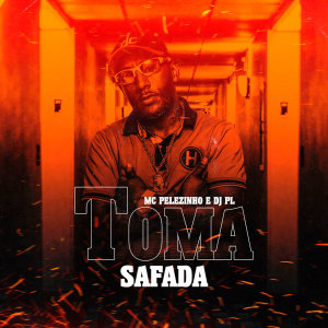 MC Pelezinho的專輯Toma Safada (Explicit)