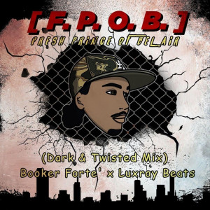 Listen to Fresh Prince of Bel Air (Dark & Twisted Mix|F.P.O.B|Explicit) song with lyrics from BOOKER FORTE'