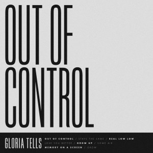 Dengarkan Out Of Control lagu dari Gloria Tells dengan lirik