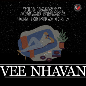 Dengarkan Teh Hangat, Kolak Pisang dan Sheila on 7 lagu dari Vee Nhavan dengan lirik