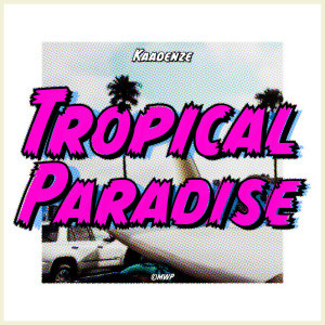 Dengarkan Tropical Paradise (Explicit) lagu dari KAADENZE dengan lirik
