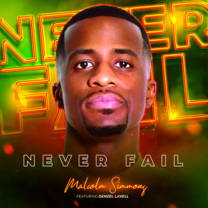 Dengarkan Never Fail (Explicit) lagu dari Malcolm Simmons dengan lirik